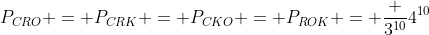P_{CRO} = P_{CRK} = P_{CKO} = P_{ROK} = frac {3^{10}}{4^{10}}