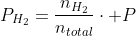 P_{H_2}=frac{n_{H_2}}{n_{total}}cdot P