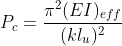 P_{c}=\frac{\pi ^{2}(EI)_{eff}}{(kl_{u})^{2}}