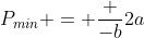 P_{min} = frac {-b}{2a}