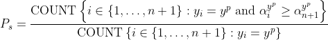 P_{s}=\frac{\operatorname{COUNT}\left\{i \in\{1, \ldots, n+1\}: y_{i}=y^{p} \text { and } \alpha_{i}^{y^{p}} \geq \alpha_{n+1}^{y^{p}}\right\}}{\operatorname{COUNT}\left\{i \in\{1, \ldots, n+1\}: y_{i}=y^{p}\right\}}