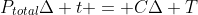 P_{total}Delta t = CDelta T