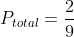 P_{total}=frac{2}{9}