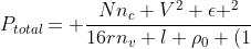 P_{total}= frac{Nn_c V^2 epsilon ^2}{16rn_v l 
ho_0 (1+alpha (T-T_0))}