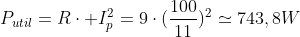 P_{util}=Rcdot I^2_p=9cdot(dfrac{100}{11})^2simeq743,8W