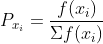P_{x_{i}} =\frac{f(x_{i})}{\Sigma f(x_{i})}