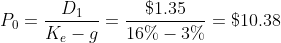 P_0 = \frac{D_1}{K_e-g} =\frac{\$1.35}{16\%-3\%}=\$10.38