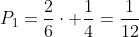 P_1=frac{2}{6}cdot frac{1}{4}=frac{1}{12}