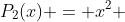 P_2(x) = x^2 + 2x + 4