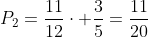 P_2=frac{11}{12}cdot frac{3}{5}=frac{11}{20}