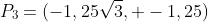 P_3=(-1,25sqrt3, -1,25)