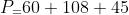 P_=60+108+45