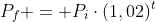 P_f = P_icdot(1,02)^{t}
