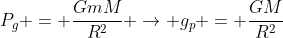 P_g = frac{GmM}{R^2} ightarrow g_p = frac{GM}{R^2}