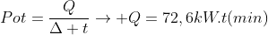 Pot=frac{Q}{Delta t}ightarrow Q=72,6kW.t(min)