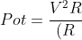 Pot=frac{V^2R}{(R+R_i)^2}