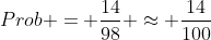 Prob = frac{14}{98} approx frac{14}{100}