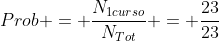 Prob = frac{N_{1curso}}{N_{Tot}} = frac{23}{23+16}