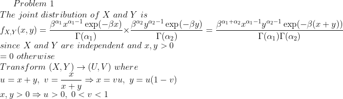 Problem 1 The joint distribution of X and Y is fxy(x,y) = since X and Y are independent and r,y >0 「(ai)「(a2) 0 otherwise Tra