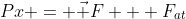 Px = vec F + F_{at}