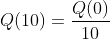 Q(10)=frac{Q(0)}{10}