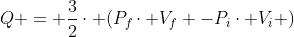 Q = frac{3}{2}cdot (P_fcdot V_f -P_icdot V_i )