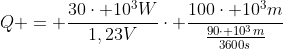 Q = frac{30cdot 10^{3}W}{1,23V}cdot frac{100cdot 10^{3}m}{frac{{}90cdot 10^{3}m}{3600s}}