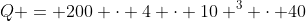 Q = 200 cdot 4 cdot 10 ^{3} cdot 40