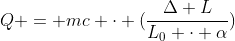 Q = mc cdot (frac{Delta L}{L_{0} cdot alpha})