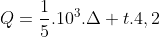 Q=frac{1}{5}.10^3.Delta t.4,2