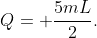 Q= frac{5mL}{2}.