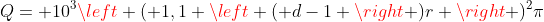 Q= 10^{3}left ( 1,1 left ( d-1 
ight )r 
ight )^{2}pi