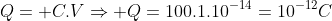 Q= C.VRightarrow Q=100.1.10^{-14}=10^{-12}C