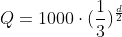 Q=1000cdot(frac{1}{3})^{frac{d}{2}}