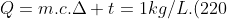 Q=m.c.Delta t=1kg/L.(220+10t)L.(4,2.10^3J/kg^oC).40^oC