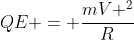QE = frac{mV ^{2}}{R}