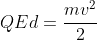 mgd+QEd=frac{mv^2}{2}+frac{mv^2}{2}+frac{2mv^2}{2}