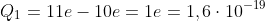 Q_{1}=11e-10e=1e=1,6cdot10^{-19}