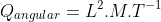 Q_{angular}=L^{2}.M.T^{-1}