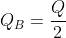 Q_B=frac{Q}{2}