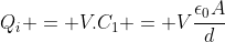 Q_i = V.C_1 = Vfrac{epsilon_0A}{d}