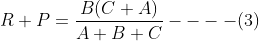 R + P =\frac{B(C+A)}{A+B+C}----(3)