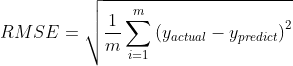 R M S E=\sqrt{\frac{1}{m} \sum_{i=1}^{m}\left(y_{actual}-y_{predict}\right)^{2}}