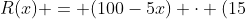 R(x) = (100-5x) cdot (15+x)