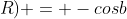 cos ; (b-R) + cos ; (b+R) = -cosb