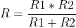 R=\frac{R1*R2}{R1+R2}