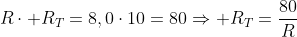 Rcdot R_T=8,0cdot10=80Rightarrow R_T=frac{80}{R}
