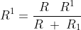 R^1=\frac{R\;\;\;R^1}{R\;+\;R_1}