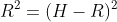 R^2=(H-R)^2+l^2