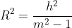 R^2=frac{h^2}{m^2-1}